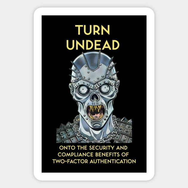 Turn Undead Onto the Security and Compliance Benefits of Two-Factor Authentication Sticker by kenrobin